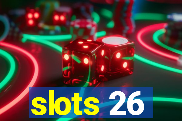 slots 26